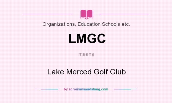 What does LMGC mean? It stands for Lake Merced Golf Club