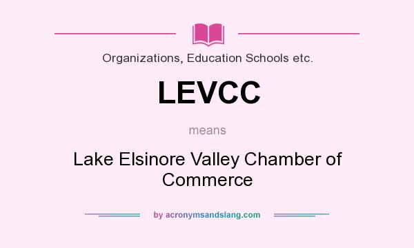 What does LEVCC mean? It stands for Lake Elsinore Valley Chamber of Commerce