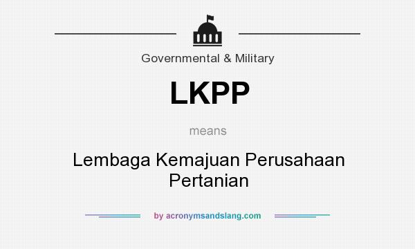 What does LKPP mean? It stands for Lembaga Kemajuan Perusahaan Pertanian