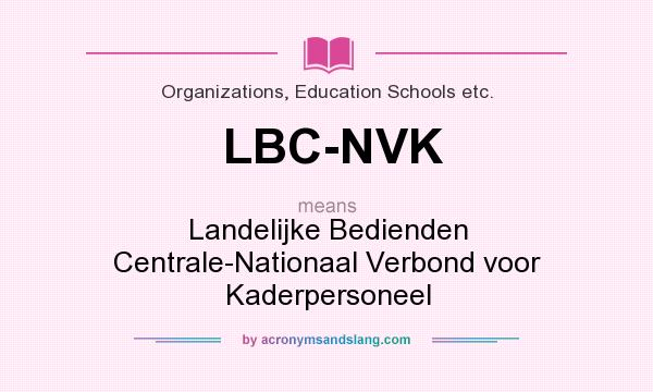 What does LBC-NVK mean? It stands for Landelijke Bedienden Centrale-Nationaal Verbond voor Kaderpersoneel