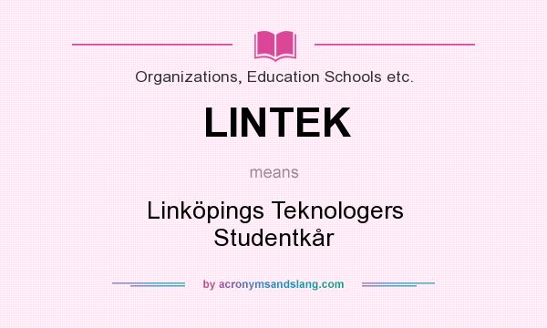 What does LINTEK mean? It stands for Linköpings Teknologers Studentkår