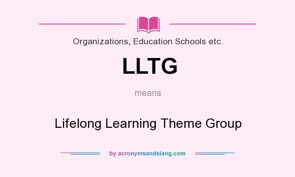 What does LLTG mean? It stands for Lifelong Learning Theme Group