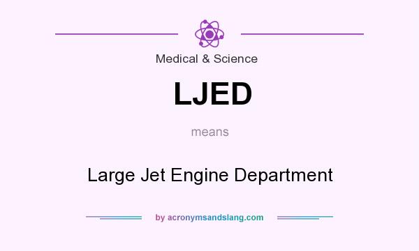 What does LJED mean? It stands for Large Jet Engine Department