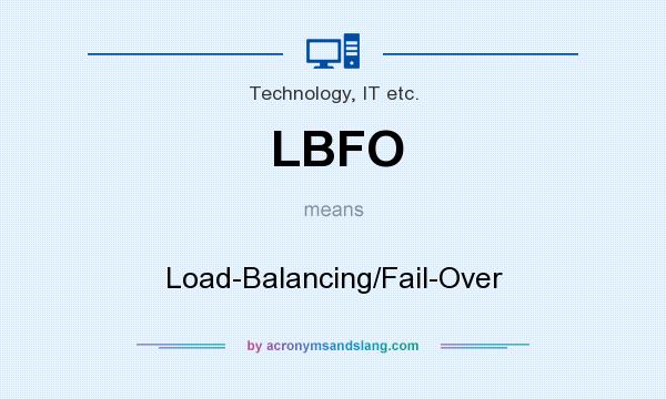 What does LBFO mean? It stands for Load-Balancing/Fail-Over