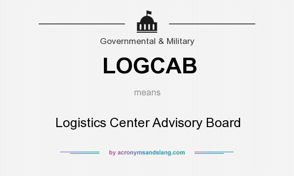 What does LOGCAB mean? It stands for Logistics Center Advisory Board