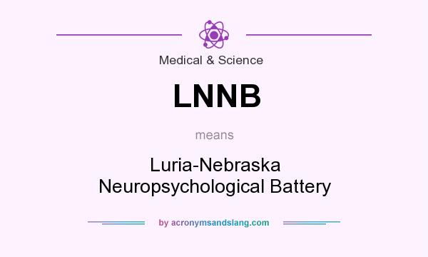 What does LNNB mean? It stands for Luria-Nebraska Neuropsychological Battery