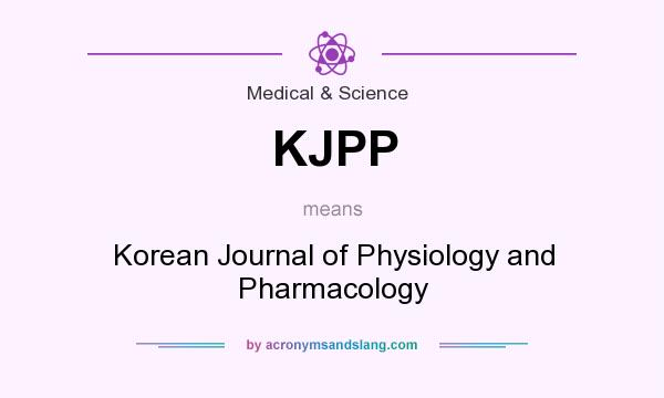What does KJPP mean? It stands for Korean Journal of Physiology and Pharmacology