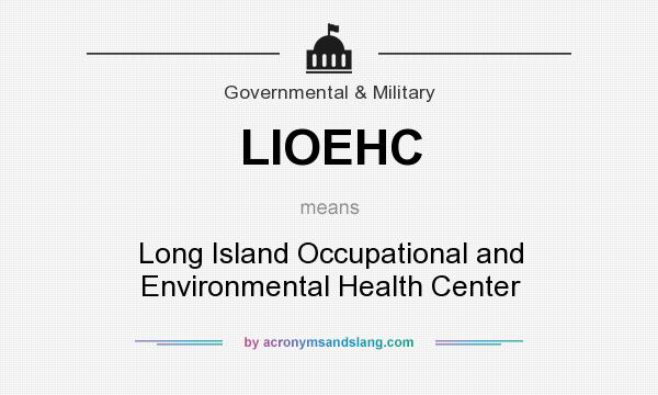 What does LIOEHC mean? It stands for Long Island Occupational and Environmental Health Center