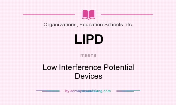 What does LIPD mean? It stands for Low Interference Potential Devices