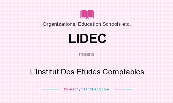 What does LIDEC mean? It stands for L`Institut Des Etudes Comptables