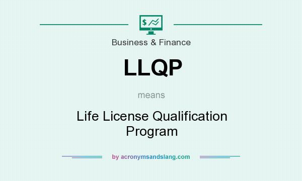 What does LLQP mean? It stands for Life License Qualification Program