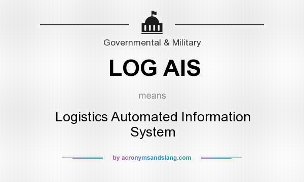 What does LOG AIS mean? It stands for Logistics Automated Information System