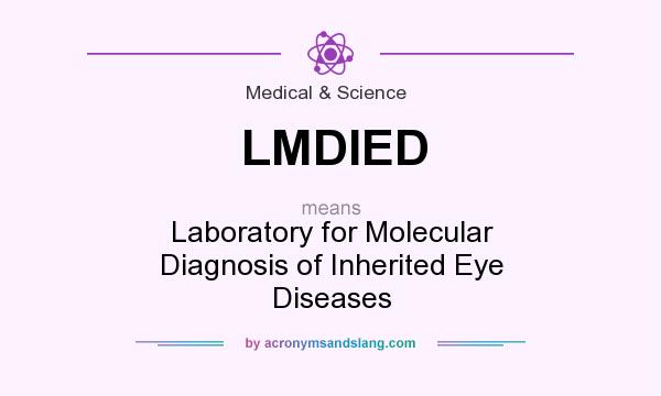What does LMDIED mean? It stands for Laboratory for Molecular Diagnosis of Inherited Eye Diseases