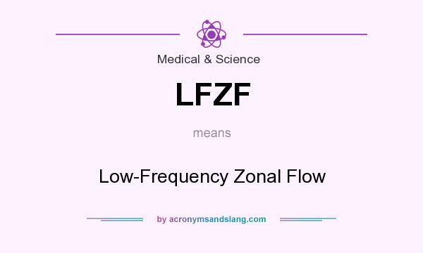 What does LFZF mean? It stands for Low-Frequency Zonal Flow