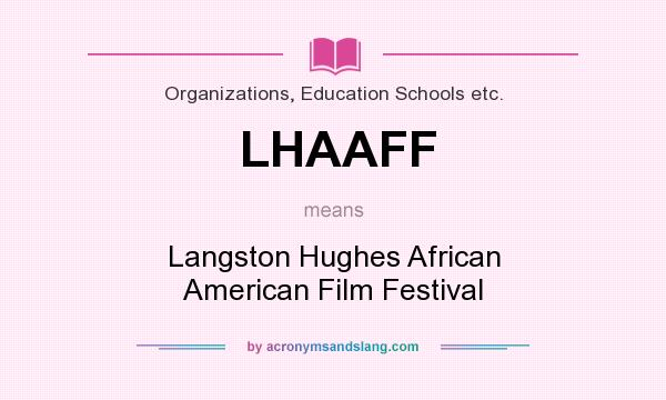 What does LHAAFF mean? It stands for Langston Hughes African American Film Festival