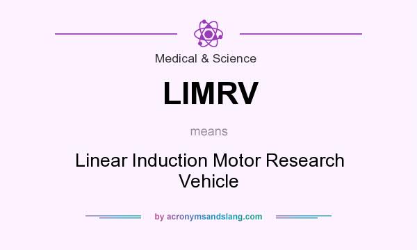 What does LIMRV mean? It stands for Linear Induction Motor Research Vehicle
