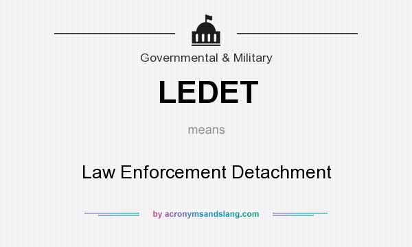 What does LEDET mean? It stands for Law Enforcement Detachment