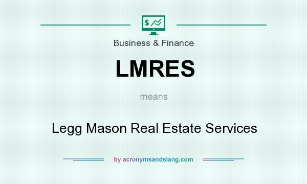 What does LMRES mean? It stands for Legg Mason Real Estate Services