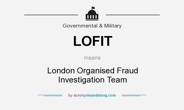 What does LOFIT mean? It stands for London Organised Fraud Investigation Team