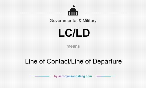 What does LC/LD mean? It stands for Line of Contact/Line of Departure