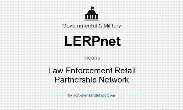 What does LERPnet mean? It stands for Law Enforcement Retail Partnership Network