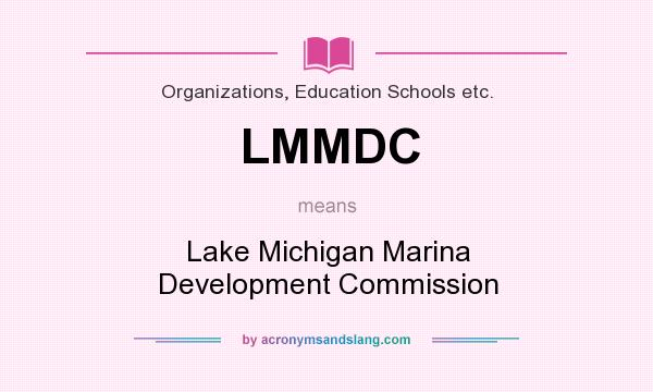 What does LMMDC mean? It stands for Lake Michigan Marina Development Commission