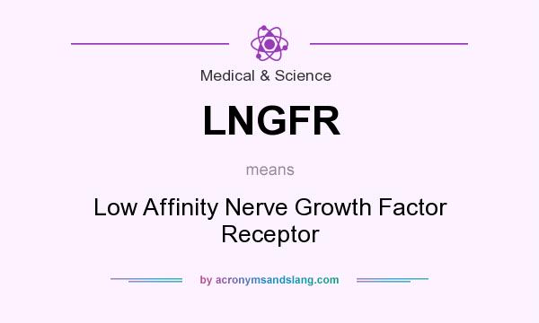 What does LNGFR mean? It stands for Low Affinity Nerve Growth Factor Receptor