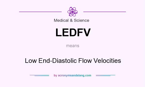 What does LEDFV mean? It stands for Low End-Diastolic Flow Velocities
