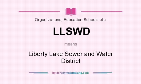 What does LLSWD mean? It stands for Liberty Lake Sewer and Water District