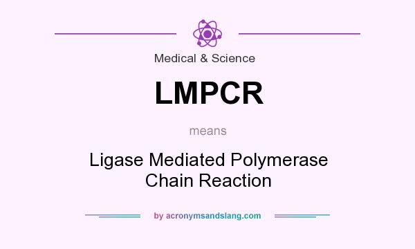 What does LMPCR mean? It stands for Ligase Mediated Polymerase Chain Reaction