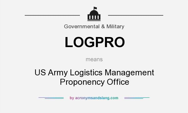 What does LOGPRO mean? It stands for US Army Logistics Management Proponency Office