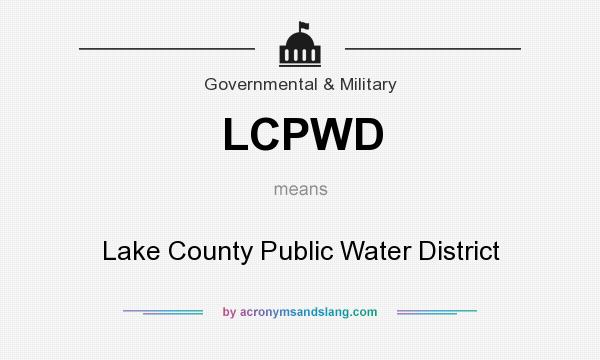 What does LCPWD mean? It stands for Lake County Public Water District