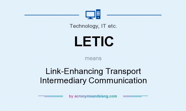 What does LETIC mean? It stands for Link-Enhancing Transport Intermediary Communication