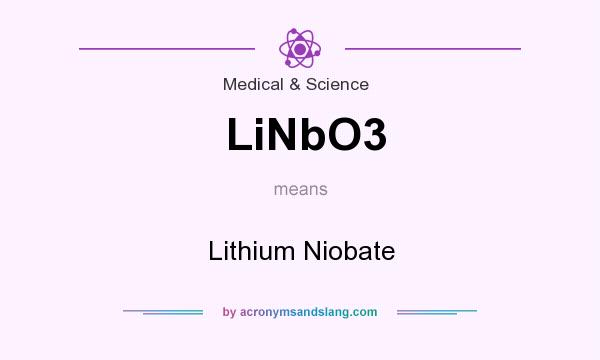 What does LiNbO3 mean? It stands for Lithium Niobate