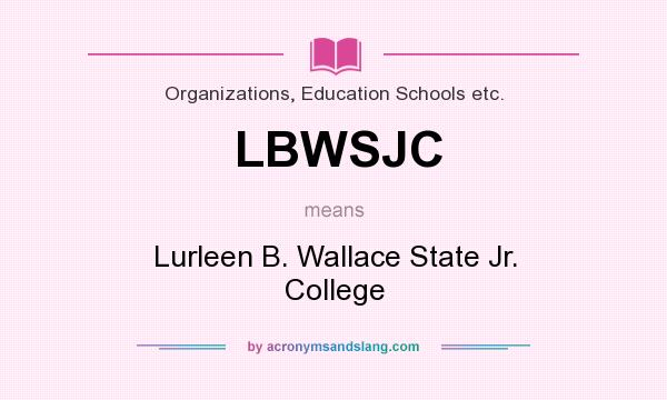 What does LBWSJC mean? It stands for Lurleen B. Wallace State Jr. College