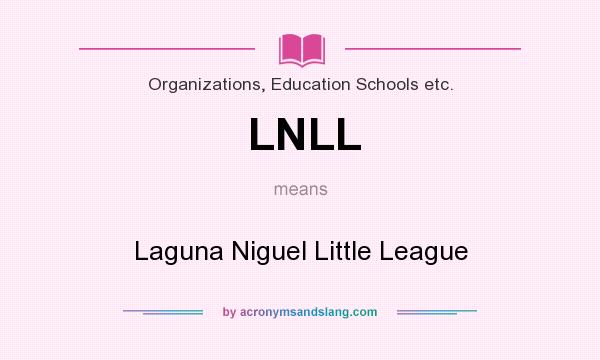 What does LNLL mean? It stands for Laguna Niguel Little League