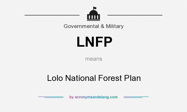 What does LNFP mean? It stands for Lolo National Forest Plan