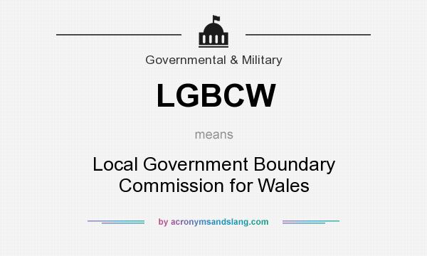 What does LGBCW mean? It stands for Local Government Boundary Commission for Wales