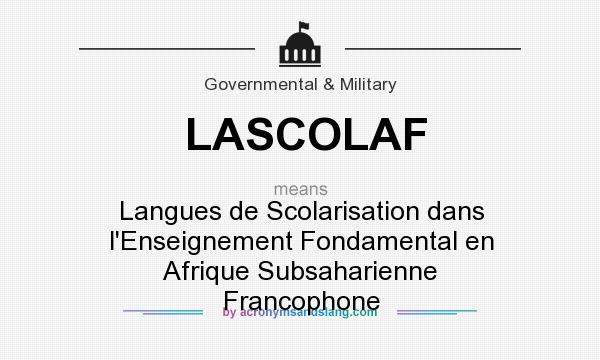 What does LASCOLAF mean? It stands for Langues de Scolarisation dans l`Enseignement Fondamental en Afrique Subsaharienne Francophone