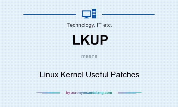 What does LKUP mean? It stands for Linux Kernel Useful Patches