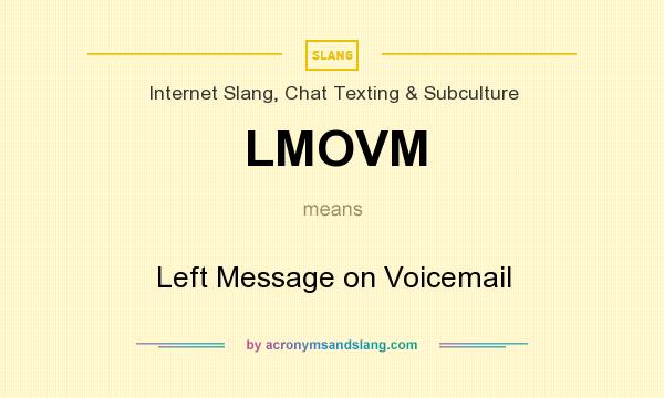 What does LMOVM mean? It stands for Left Message on Voicemail