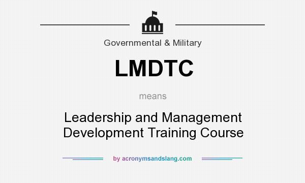 What does LMDTC mean? It stands for Leadership and Management Development Training Course