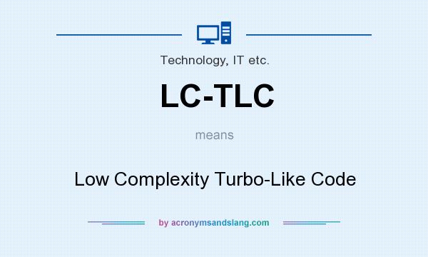 What does LC-TLC mean? It stands for Low Complexity Turbo-Like Code