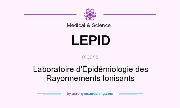 What does LEPID mean? It stands for Laboratoire d`Épidémiologie des Rayonnements Ionisants