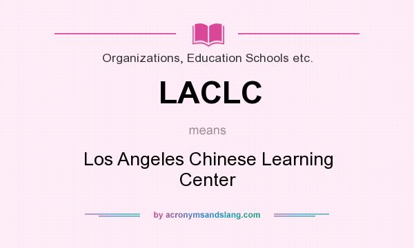 What does LACLC mean? It stands for Los Angeles Chinese Learning Center