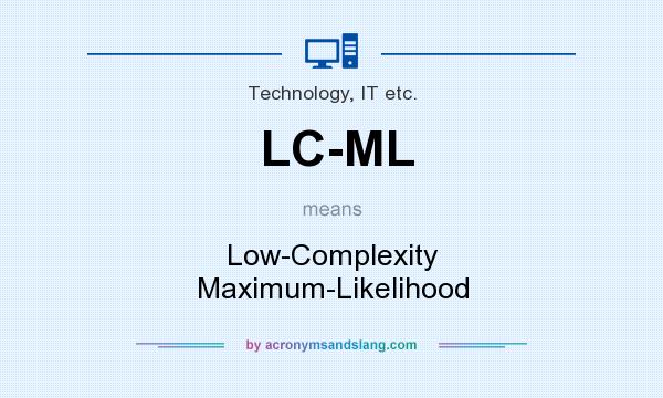 What does LC-ML mean? It stands for Low-Complexity Maximum-Likelihood