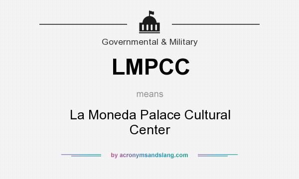 What does LMPCC mean? It stands for La Moneda Palace Cultural Center