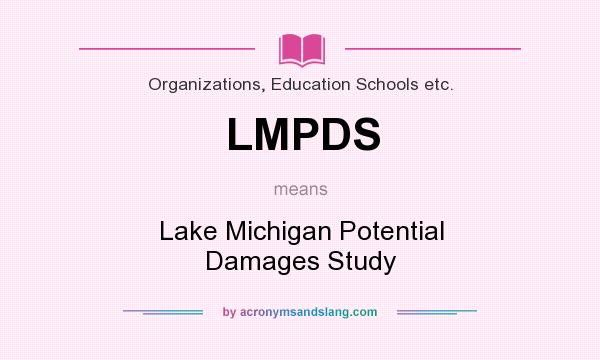 What does LMPDS mean? It stands for Lake Michigan Potential Damages Study