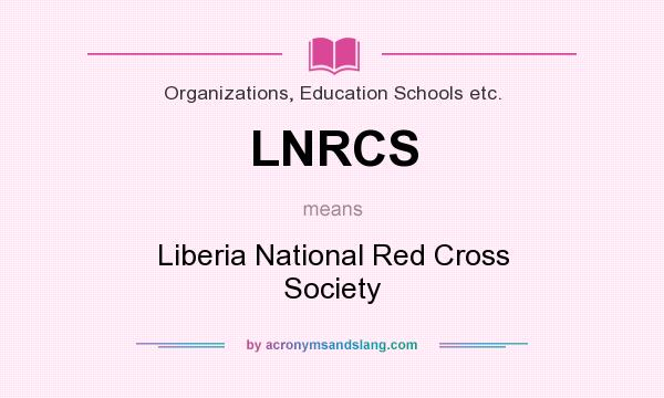 What does LNRCS mean? It stands for Liberia National Red Cross Society