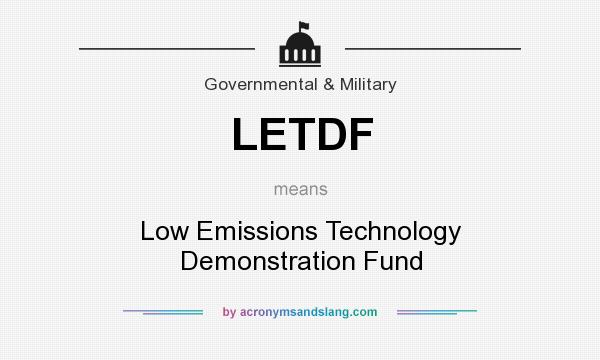 What does LETDF mean? It stands for Low Emissions Technology Demonstration Fund